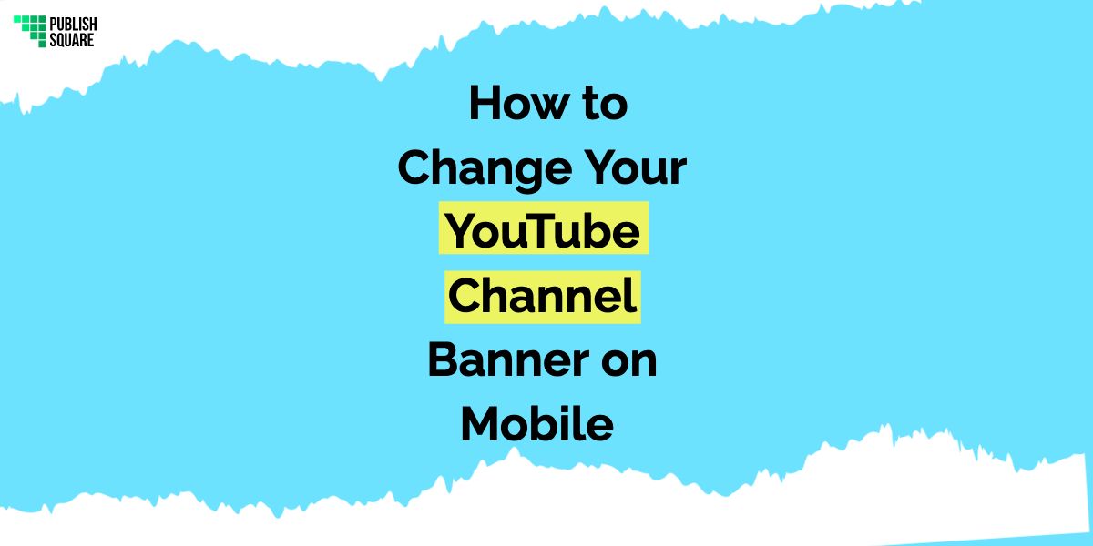 How to Change Your YouTube Channel Banner on Mobile