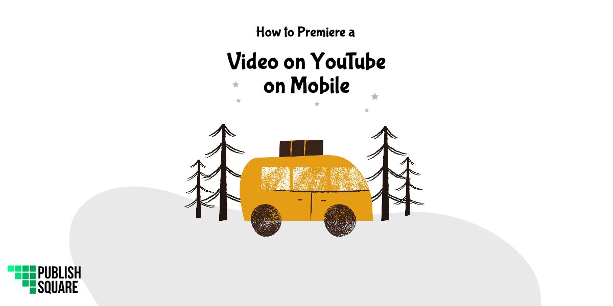 How to Premiere a Video on YouTube on Mobile